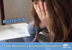 Bullying ¿Cómo detectarlo y afrontarlo como padres?