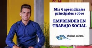 Mis 5 aprendizajes principales sobre Emprender en Trabajo Social