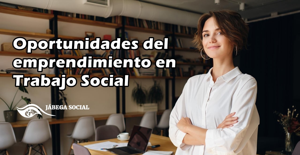 Oportunidades del emprendimiento en Trabajo Social