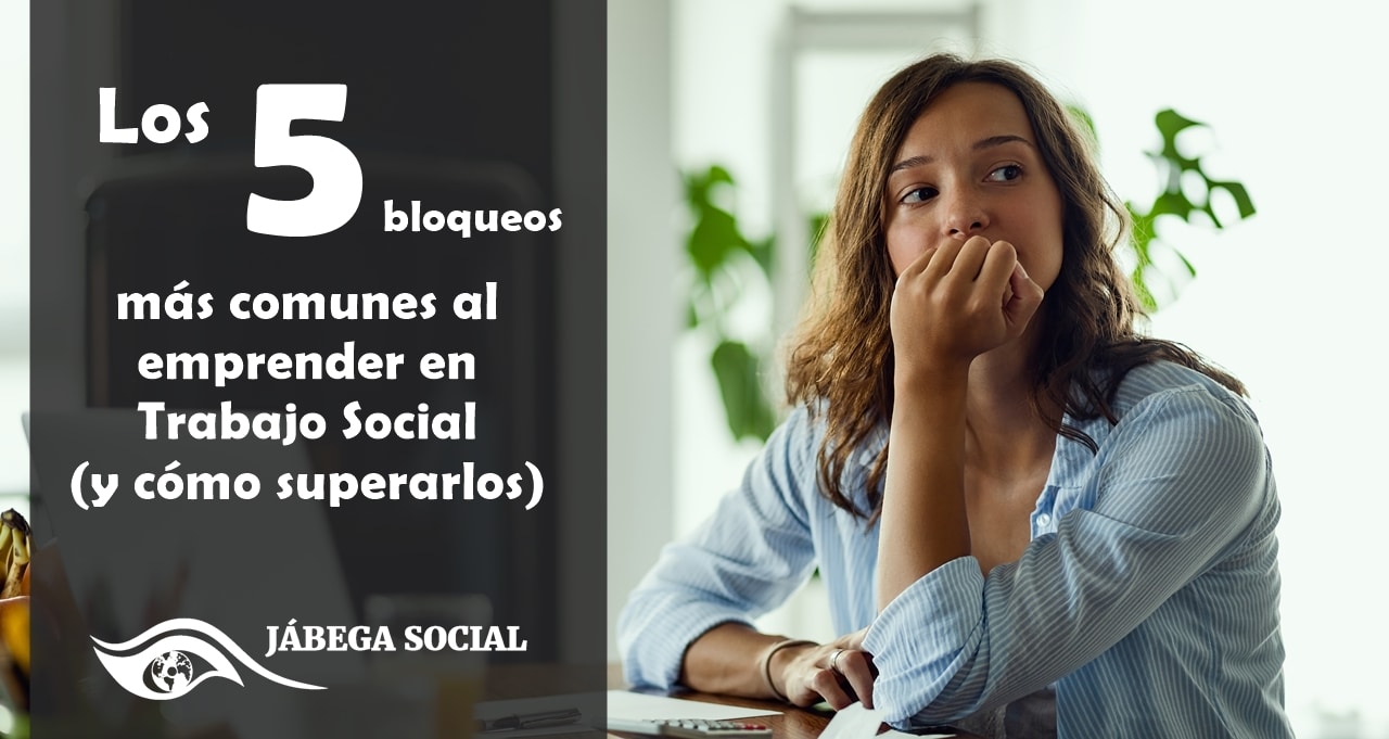 Los 5 bloqueos al emprender en Trabajo Social